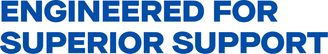 Engineered for superior support